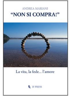 NON SI COMPRA! LA VITA LA FEDE L'AMORE