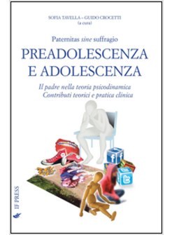 PATERNITAS SINE SUFFRAGIO. PREADOLESCENZA E ADOLESCENZA. IL PADRE NELLA TEORIA P