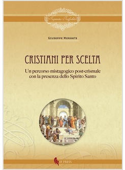 CRISTIANI PER SCELTA. UN PERCORSO MISTAGOGICO POST-CRISMALE 
