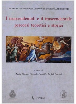 I TRASCENDENTALI E IL TRASCENDENTALE. PERCORSI TEORETICI E STORICI