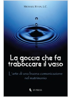 LA GOCCIA CHE FA TRABOCCARE IL VASO 