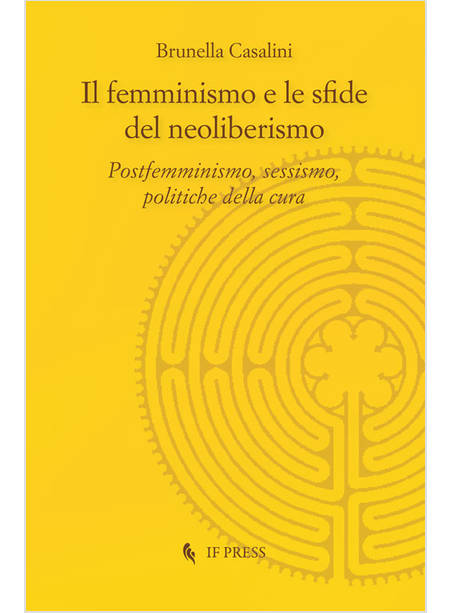 IL FEMMINISMO E LE SFIDE DEL NEOLIBERISMO POSTFEMMINISMO, SESSISMO, POLITICHE