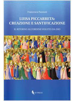 LUISA PICCARRETA: CREAZIONE E SANTIFICAZIONE. IL RITORNO ALL'ORDINE