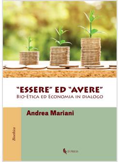 ESSERE ED AVERE BIO-ETICA ED ECONOMIA IN DIALOGO