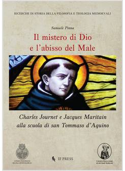 IL MISTERO DI DIO E L'ABISSO DEL MALE. CHARLES JOURNET E JACQUES MARITAIN