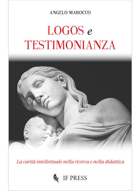 LOGOS E TESTIMONIANZA. LA CARITA' INTELLETTUALE NELLA RICERCA E NELLA DIDATTICA