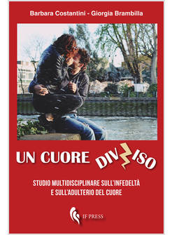 CUORE DIVISO. STUDIO MULTIDISCIPLINARE SULL'INFEDELTA' E SULL'ADULTERIO