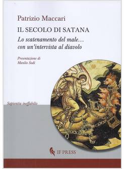 IL SECOLO DI SATANA. LO SCATENAMENTO DEL MALE