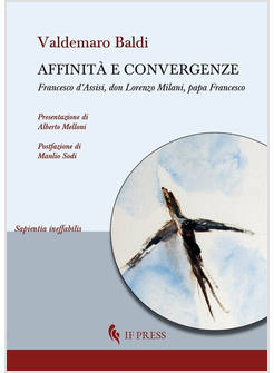 AFFINITA' E CONVERGENZE. FRANCESCO D'ASSISI, DON LORENZO MILANI, PAPA FRANCESCO