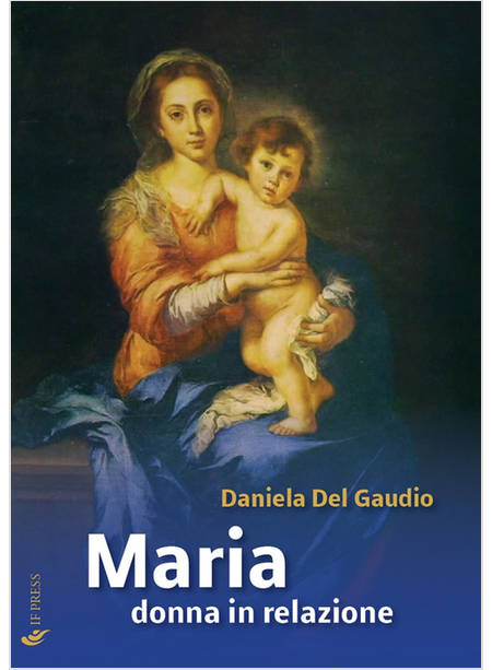 MARIA DONNA IN RELAZIONE. SAGGI DI MARIOLOGIA A DIMENSIONE ANTROPOLOGICA