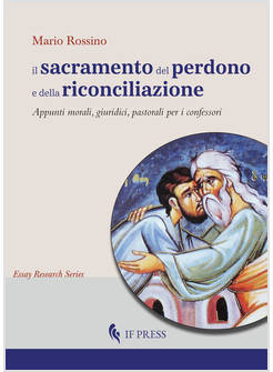 IL SACRAMENTO DEL PERDONO E DELLA RICONCILIAZIONE. APPUNTI MORALI,GIURIDICI