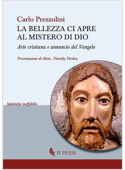 LA BELLEZZA CI APRE AL MISTERO DI DIO. ARTE CRISTIANA E ANNUNCIO DEL VANGELO
