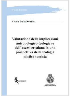 VALUTAZIONE DELLE IMPLICAZIONI ANTROPOLOGICO - TEOLOGICHE DELL'ASCESI CRISTIANA
