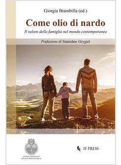 COME OLIO DI NARDO IL VALORE DELLA FAMIGLIA NEL MONDO CONTEMPORANEO