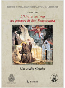 L'IDEA DI MATERIA NEL PENSIERO DI SAN BONAVENTURA UNO STUDIO FILOSOFICO 