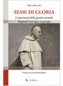 SEME DI GLORIA L'ESPERIENZA DELLA GRAZIA SECONDO REGINALD GARRIGOU LAGRANGE