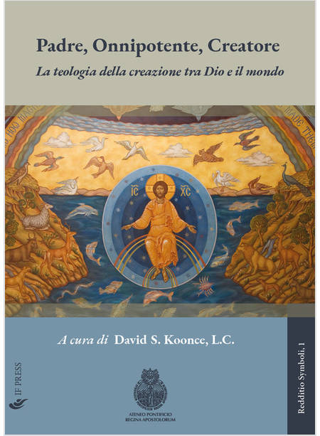 PADRE, ONNIPOTENTE, CREATORE. LA TEOLOGIA DELLA CREAZIONE TRA DIO E IL MONDO