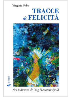 TRACCE DI FELICITA'. NEL LABIRINTO DI DAG HAMMARSKJOLD