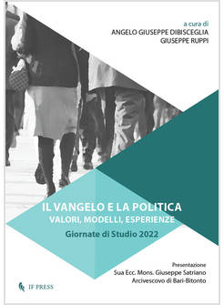 IL VANGELO E LA POLITICA VALORI, MODELLI, ESPERIENZE GIORNATE DI STUDI 2022