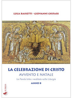 LA CELEBRAZIONE DI CRISTO AVVENTO E NATALE ANNO B