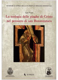 LA TEOLOGIA DELLE PIAGHE DI CRISTO NEL PENSIERO DI SAN BONAVENTURA 
