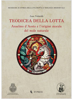 TEODICEA DELLA LOTTA ANSELMO D'AOSTA E L'ORIGINE MORALE DEL MALE NATURALE