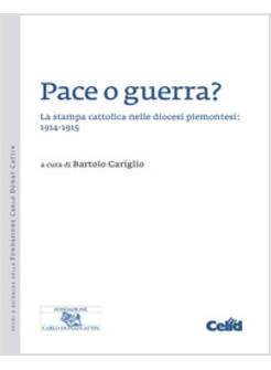 PACE O GUERRA? LA STAMPA CATTOLICA NELLE DIOCESI PIEMONTESI: 1914-1915