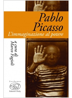 PABLO PICASSO. L'IMMAGINAZIONE AL POTERE