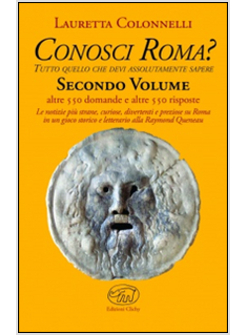 CONOSCI ROMA? VOLUME 2 TUTTO QUELLO CHE DEVI ASSOLUTAMENTE SAPERE