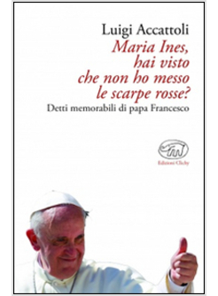 MARIA INES HAI VISTO CHE NON HO MESSO LE SCARPE ROSSE? DETTI MEMORABILI