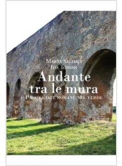ANDANTE TRA LE MURA. PASSEGGIATE ROMANE NEL VERDE
