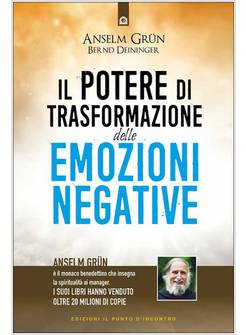 IL POTERE DI TRASFORMAZIONE DELLE EMOZIONI NEGATIVE