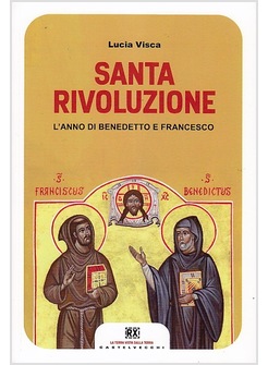 SANTA RIVOLUZIONE. L'ANNO DI BENEDETTO E FRANCESCO