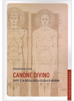 CANONE DIVINO. L'ARTE E LA REGOLA DELLA SCUOLA DI BEURON
