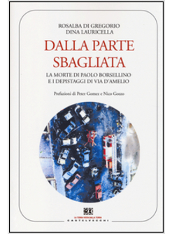 DALLA PARTE SBAGLIATA. LA MORTE DI PAOLO BORSELLINO E I DEPISTAGGI