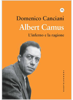 ALBERT CAMUS L'INFERNO E LA RAGIONE