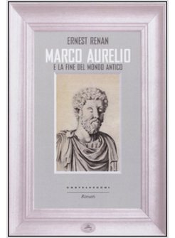 MARCO AURELIO E LA FINE DEL MONDO ANTICO