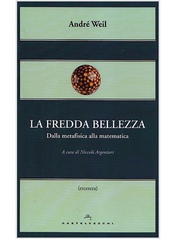 LA FREDDA BELLEZZA. DALLA METAFISICA ALLA MATEMATICA