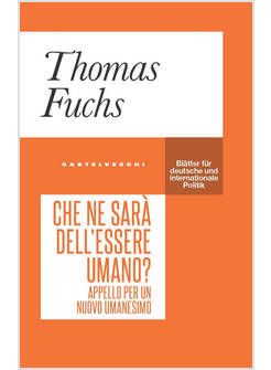 CHE NE SARA' DELL'ESSERE UMANO? APPELLO PER UN NUOVO UMANESIMO