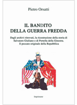 IL BANDITO DELLA GUERRA FREDDA. DAGLI ARCHIVI RITROVATI