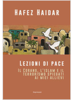 LEZIONI DI PACE. IL CORANO, L'ISLAM E IL TERRORISMO SPIEGATI AI MIEI ALLIEVI