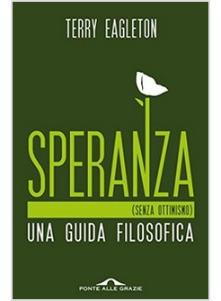 SPERANZA (SENZA OTTIMISMO). UNA GUIDA FILOSOFICA