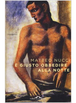 E' GIUSTO OBBEDIRE ALLA NOTTE  FINALISTA PREMIO STREGA 2017