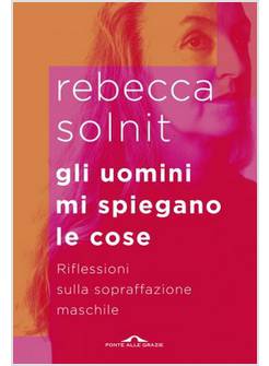 GLI UOMINI MI SPIEGANO LE COSE. RIFLESSIONI SULLA SOPRAFFAZIONE MASCHILE