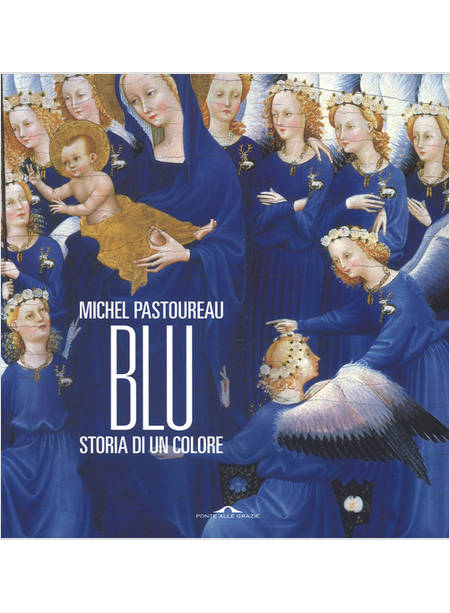 BLU. STORIA DI UN COLORE. EDIZ. A COLORI