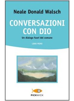 CONVERSAZIONI CON DIO. UN DIALOGO FUORI DEL COMUNE. VOL. 1