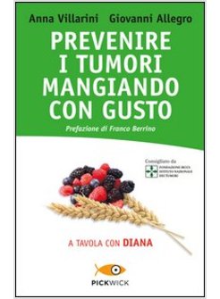 PREVENIRE I TUMORI MANGIANDO CON GUSTO. A TAVOLA CON DIANA