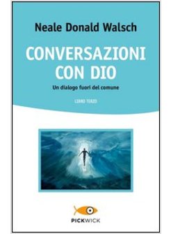 CONVERSAZIONI CON DIO. UN DIALOGO FUORI DEL COMUNE. VOL. 3