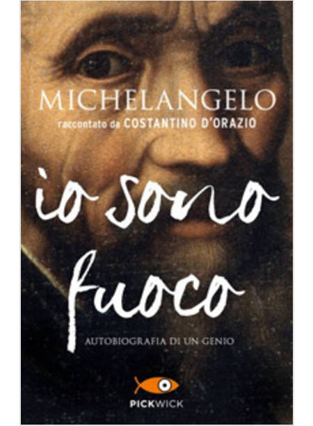 MICHELANGELO. IO SONO FUOCO