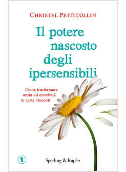 POTERE NASCOSTO DEGLI IPERSENSIBILI (IL)